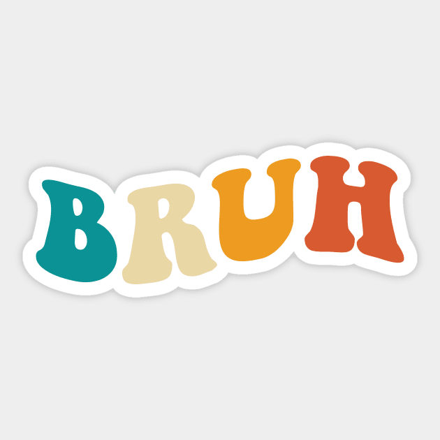 Bruh Sticker by ChicGraphix
